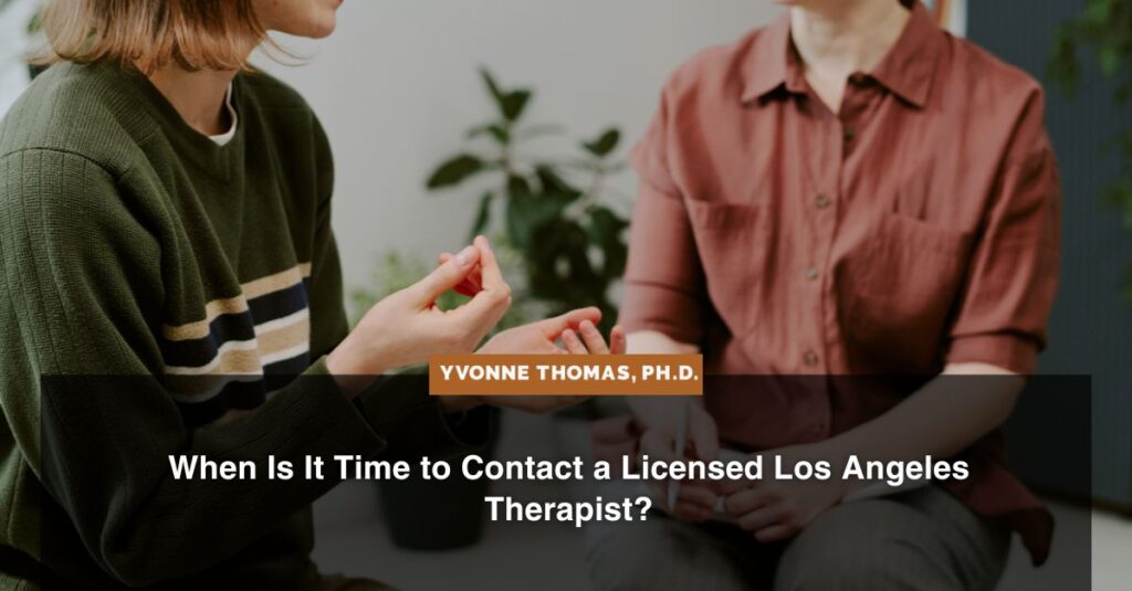 When Is It Time to Contact a Licensed Los Angeles Therapist